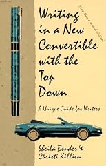 Writing in a New Convertible With the Top Down: A Unique Guide for Writers