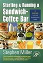 Starting and Running a Sandwich-Coffee Bar: An Insider Guide (Successful Business Start-ups)