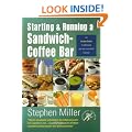 Starting and Running a Sandwich-Coffee Bar: An Insider Guide (Successful Business Start-ups)