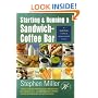 Starting and Running a Sandwich-Coffee Bar: An Insider Guide (Successful Business Start-ups)