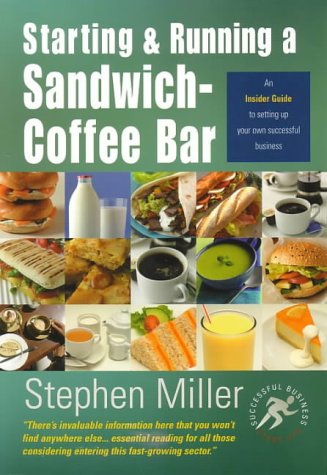 Starting and Running a Sandwich-Coffee Bar: An Insider Guide (Successful Business Start-ups)
