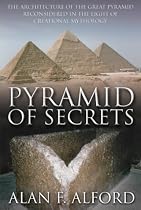 Pyramid of Secrets: The Architecture of the Great Pyramid Reconsidered in the Light of Creational Mythology