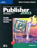 Microsoft Office Publisher 2003: Introductory Concepts and Techniques (Shelly Cashman)