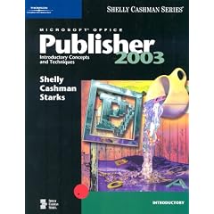 Microsoft Publisher 2003 Introductory Concepts and Techniques (Shelly Cashman)