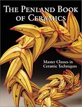 The Penland Book of Ceramics: Master Classes in Ceramic Techniques