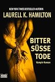 Bitters&uuml;&szlig;e Tode: Vampir-Roman - Laurell K. Hamilton