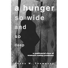A Hunger So Wide and So Deep: Multiracial View of Women's Eating Problems