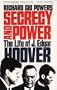 Secrecy and Power: The Life of J. Edgar Hoover