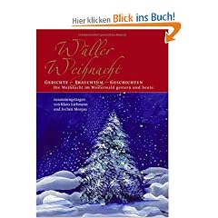 W�ller Weihnacht: Gedichte - Brauchtum - Geschichten