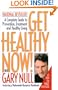 Get Healthy Now! With Gary Null: A Complete Guide to Prevention, Treatment, and Healthy Living
