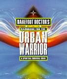 Barefoot Doctor's Handbook for the Urban Warrior: Spiritual Survival Guide
