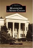 Morris County, Mansions of (Images of America (Arcadia Publishing))