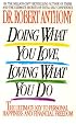 Doing what you love, loving what you do: the ultimate key to
