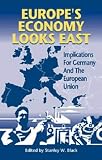 Europes Economy Looks East: Implications for Germany and the European Union