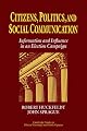 Citizens, Politics and Social Communication: Information and Influence in an Election Campaign (Cambridge Studies in Public Opinion and Political Psychology)