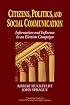 Citizens, Politics and Social Communication: Information and Influence in an Election Campaign (Cambridge Studies in Public Opinion and Political Psychology)