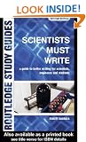 Scientists Must Write: A Guide to Better Writing for Scientists, Engineers and Students (Routledge Study Guides)