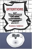 Intentions: The Intergalactic Bathroom Enlightenment Guide