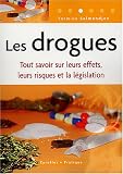 Les drogues : Tout savoir sur leurs effets, leurs risques et la l�gislation