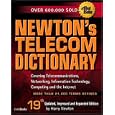 Newton's Telecom Dictionary, 19th Edition: Covering Telecommunications, Networking, Information Technology, Computing and the Internet