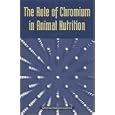 The Role of Chromium in Animal Nutrition by Committee on Animal Nutrition and National Research Council