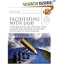 Facilitating with Ease!, with CD: Core Skills for Facilitators, Team Leaders and Members, Managers, Consultants, and Trainers