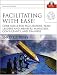 Facilitating with Ease!, with CD: Core Skills for Facilitators, Team Leaders and Members, Managers, Consultants, and Trainers