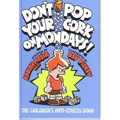 Don't Pop Your Cork on Mondays!: The Children's Anti-Stress Book