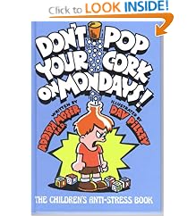 Don't Pop Your Cork on Mondays!: The Children's Anti-Stress Book