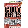 Southampton's Cult Heroes: Saints' 20 Greatest Icons (Cult Heroes)