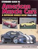 Standard Guide to American Muscle Cars 1949-1995: A Supercar Source Book, 1960-1995 (Standard Guide to American Muscle Cars)