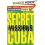 Secret Missions to Cuba: Fidel Castro, Bernardo Benes, and Cuban Miami