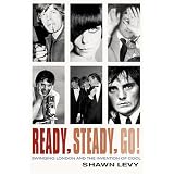 Ready, Steady, Go!: Swinging London and the Invention of Coolpar Shawn Levy