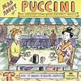 Mad About Puccini the Greatest Stars the Greatest Music