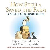 How Stella Saved the Farm: A Tale About Making Innovation Happen | [Vijay Govindarajan, Chris Trimble]