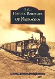 Historic Railroads of Nebraska (Images of Rail)