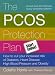 Image of The PCOS Protection Plan: How to Cut Your Increased Risk of Diabetes, Heart Disease, High Blood Pressure and Obesity