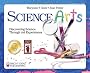 Science Arts: Discovering Science Through Art Experiences (Bright Ideas for Learning)