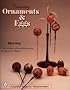 Turning Ornaments And Eggs (A Schiffer Book for Woodworkers)