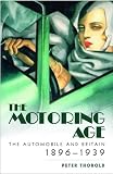 The Motoring Age: The Automobile and Britain 1896-1939