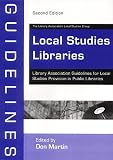 Local Studies Libraries: Library Association Guidelines for Local Studies Provision in Public Libraries (LA Guidelines)