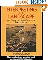 Interpreting the Landscape: Landscape Archaeology and Local History
