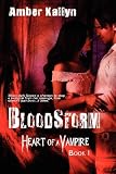 Bloodstorm (Heart of a Vampire, Book 1) (Volume 1)