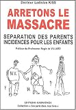 Arr�tons le massacre : S�paration des parents, incidences pour les enfants