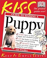 KISS Guide to Raising a Puppy (Keep It Simple Series)