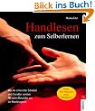 Handlesen zum Selberlernen. Was die Linien �ber Schicksal und Charakter verraten. Mit vielen Beispielen aus der Handlesepraxis