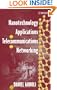 Nanotechnology Applications to Telecommunications and Networking