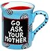Go Ask Your Mother 16 oz Mug