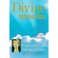 Divine Intervention: The True Story of How One Woman Walked Between Worlds and Returned with Messages of Hope from Diana
