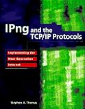 IPng and the TCP/IP Protocols: Implementing the Next Generation Internet